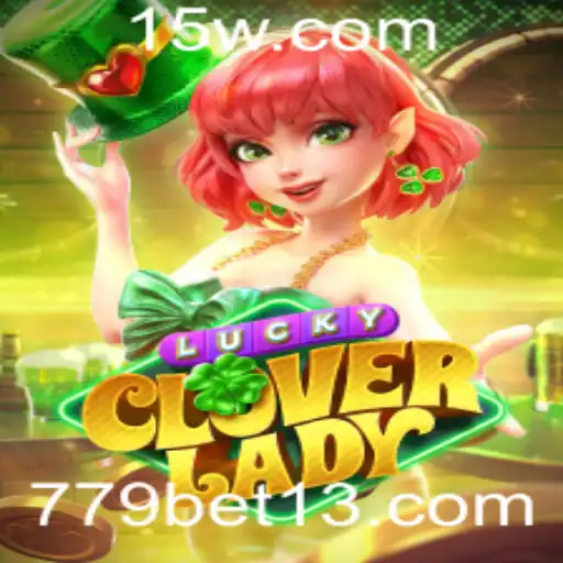 Descubra o Mundo de LuckyCloverLady: A Nova Sensação dos Jogos Online com 779bet